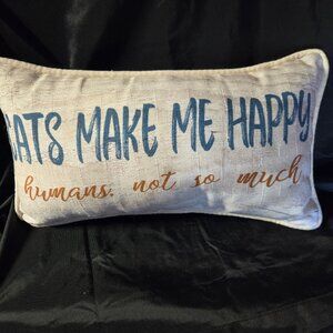 Cat Throw Pillow: "Cats Make Me Happy, Humans Not So Much"